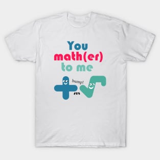 You mather to me T-Shirt